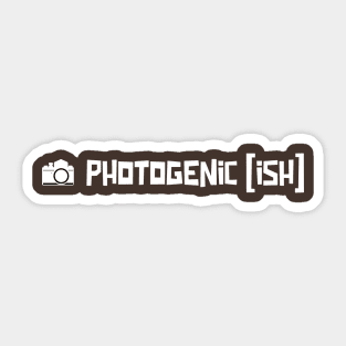 Photogenic Ish Sticker